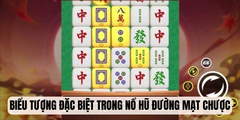 Khám phá các biểu tượng đặc biệt trong slot Đường Mạt Chược