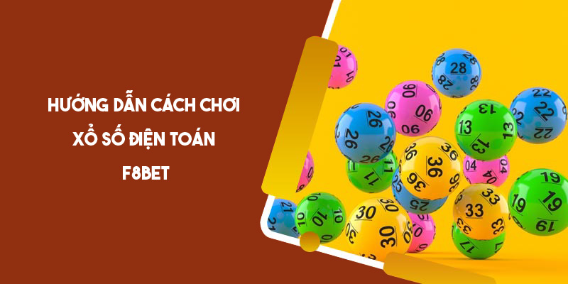 Xổ Số Điện Toán F8BET - Hướng Dẫn Chơi & Mẹo Nhận Thưởng Lớn 6 Hướng dẫn chơi và mẹo cược xổ số thắng lớn tại F8BET